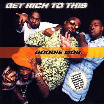 Goodie Mob - Get Rich To This
