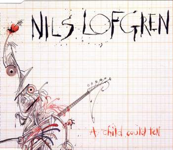Lofgren, Nils - A Child Could Tell